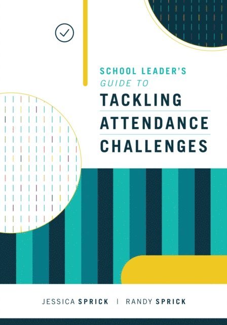 Randy Sprick, Jessica Sprick - School Leader's Guide to Tackling Attendance Challenges, E-bok