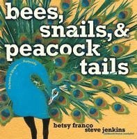 Betsy Franco - Bees, Snails, & Peacock Tails: Patterns & Shapes . . . Naturally, Inbunden