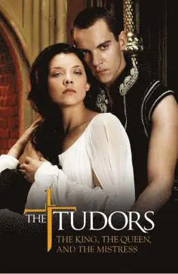 Anne Gracie - The Tudors: The King, the Queen, and the Mistress, Häftad