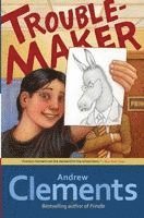 Andrew Clements - Troublemaker, Inbunden