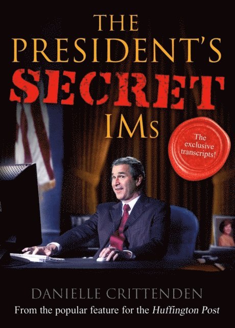Danielle Crittenden - President's Secret IMs, E-bok