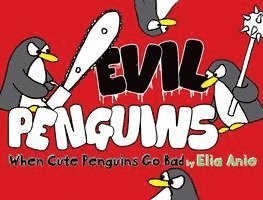 Elia Anie - Evil Penguins: When Cute Penguins Go Bad, Häftad
