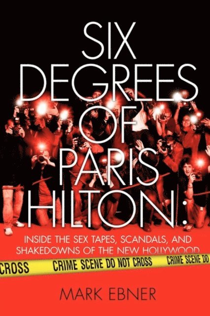 Mark Ebner - Six Degrees of Paris Hilton, E-bok