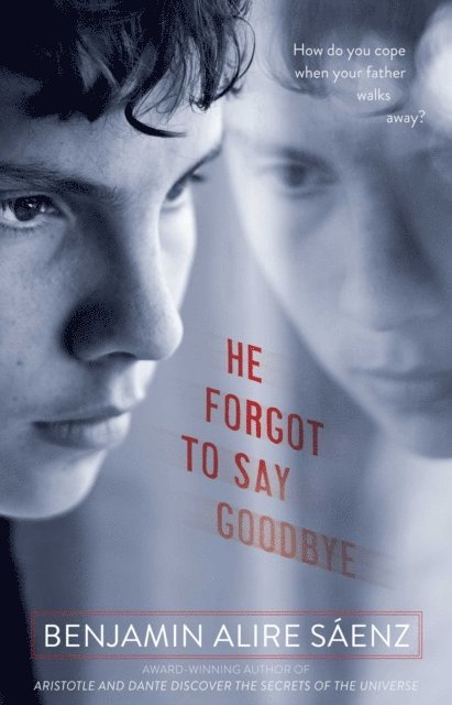 Benjamin Alire Saenz - He Forgot to Say Goodbye, E-bok