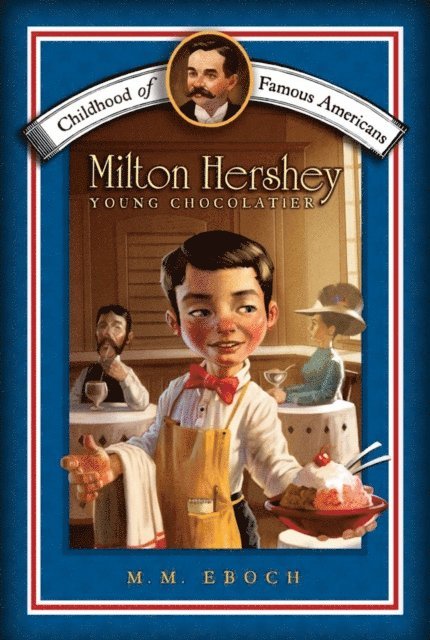 M.M. Eboch - Milton Hershey, E-bok