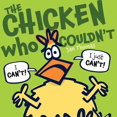 Jan Thomas - The Chicken Who Couldn't, Inbunden