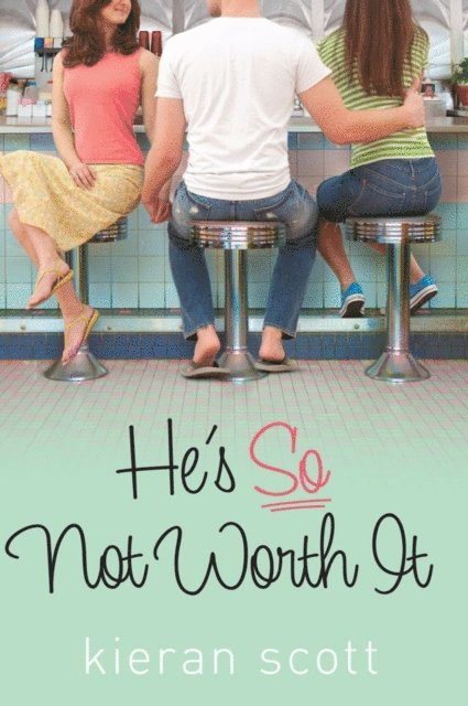 Kieran Scott - He's So Not Worth It, E-bok