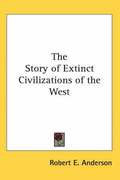 Story Of Extinct Civilizations Of The West