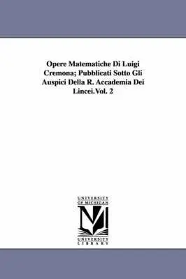 Luigi Cremona - Opere Matematiche Di Luigi Cremona; Pubblicati Sotto Gli Auspici Della R. Accademia Dei Lincei.Vol. 2, Häftad. Tillgänglighet: Lägg i varukorg