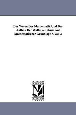 Hermann Scheffler - Das Wesen Der Mathematik Und Der Aufbau Der Walterkenntniss Auf Mathematischer Grundlage a Vol. 2, Häftad. Tillgänglighet: Lägg i varukorg