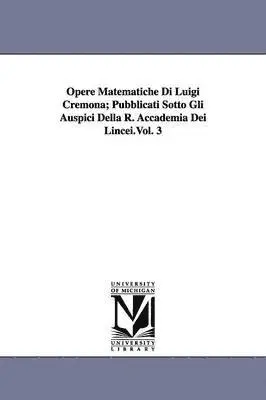 Luigi Cremona - Opere Matematiche Di Luigi Cremona; Pubblicati Sotto Gli Auspici Della R. Accademia Dei Lincei.Vol. 3, Häftad. Tillgänglighet: Lägg i varukorg