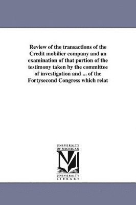 James a Garfield, James Abram Garfield - Review of the transactions of the Credit mobilier company and an examination of that portion of the testimony taken by the committee of investigation and ... of the Fortysecond Congress which relat, Häftad. Tillgänglighet: Lägg i varukorg