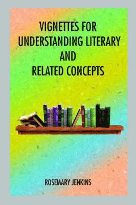 ROSEMARY JENKINS - Vignettes for Understanding Literary and Related Concepts, Häftad