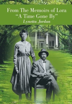 Lynetta Jordan - From The Memoirs of Lora "A Time Gone By", Inbunden