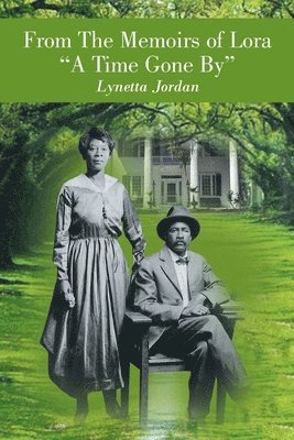 Lynetta Jordan - From The Memoirs of Lora "A Time Gone By", Häftad