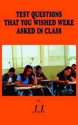 J.J. - Test Questions That You Wished Were Asked in Class, Häftad