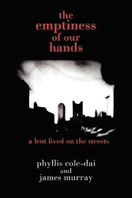 phyllis cole-dai, james murray - Emptiness of Our Hands, Häftad