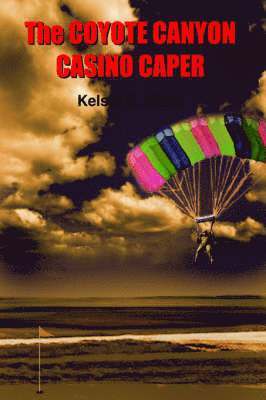 Kelsie  R. Miller - Coyote Canyon Casino Caper, Inbunden