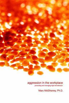 Marc McElhaney Ph.D. - Aggression in the Workplace, Häftad