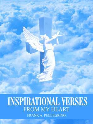 FRANK A. PELLEGRINO - Inspirational Verses, Häftad