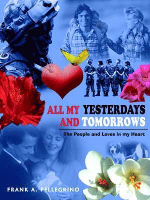 FRANK A. PELLEGRINO - All My Yesterdays and Tomorrows, Häftad