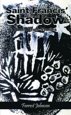 Forrest Johnson - Saint Francis' Shadow, Häftad
