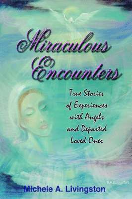 Michele  A. Livingston - Miraculous Encounters, Häftad
