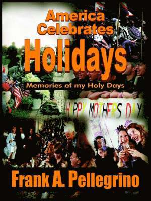 Frank A. Pellegrino - America Celebrates Holidays, Häftad