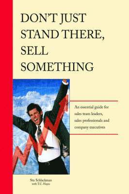 Stu Schlackman - Don't Just Stand There - Sell Something, Häftad. Tillgänglighet: Lägg i varukorg
