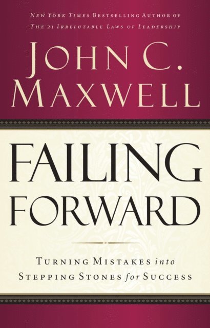 John C. Maxwell - Failing Forward, E-bok