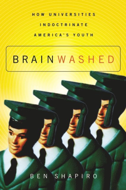 Ben Shapiro - Brainwashed, E-bok