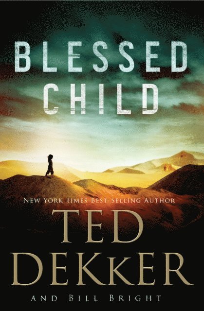 Bill Bright, Ted Dekker - Blessed Child, E-bok