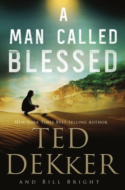 Bill Bright, Ted Dekker - Man Called Blessed, E-bok
