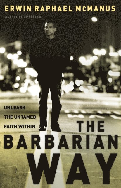 Erwin Raphael McManus - Barbarian Way, E-bok