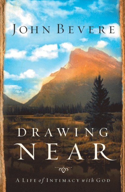 John Bevere - Drawing Near, E-bok