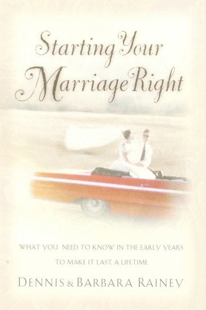 Barbara Rainey, Dennis Rainey - Starting Your Marriage Right, E-bok