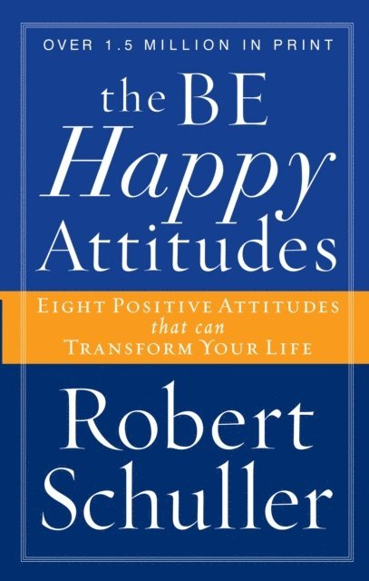 Robert H. Schuller - Be Happy Attitudes, E-bok