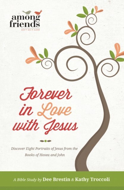 Dee Brestin, Kathy Troccoli - Forever in Love with Jesus, E-bok