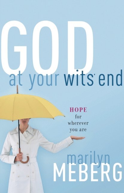 Marilyn Meberg - God at Your Wits' End, E-bok