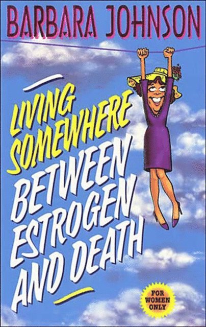 Barbara Johnson - Living Somewhere Between Estrogen and Death, E-bok