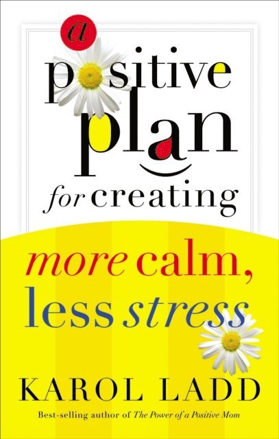 Karol Ladd - Positive Plan for Creating More Calm, Less Stress, E-bok. Tillgänglighet: Lägg i varukorg