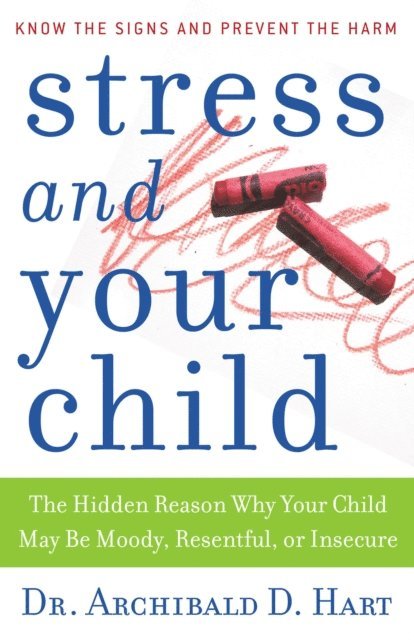 Archibald D. Hart - Stress and Your Child, E-bok