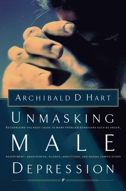 Archibald D. Hart - Unmasking Male Depression, E-bok