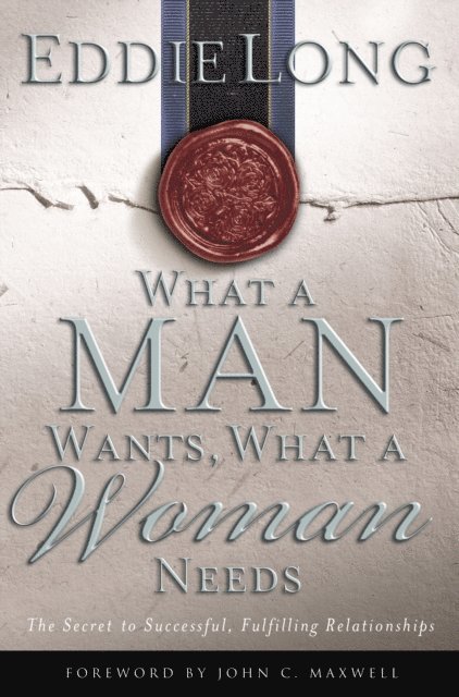 Eddie L. Long - What a Man Wants, What a Woman Needs, E-bok