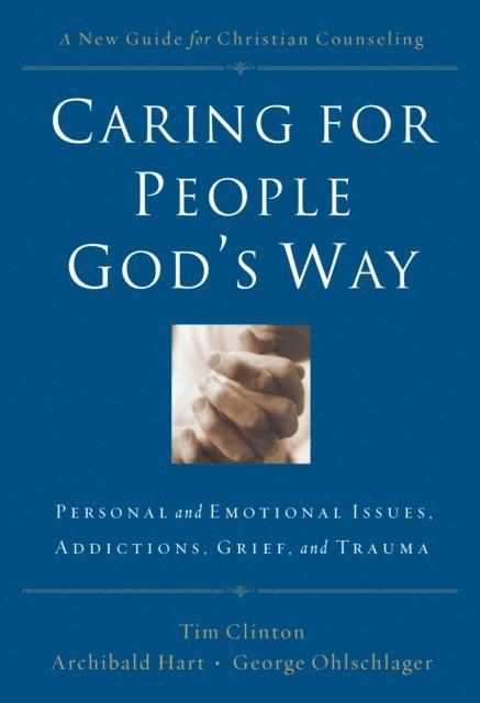 Tim Clinton, George Ohlschlager, Archibald D. Hart - Caring for People God's Way, E-bok