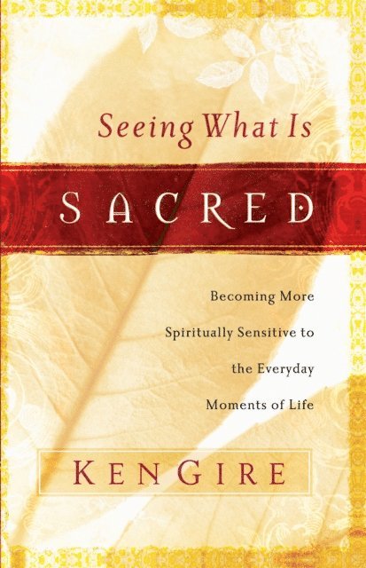 Ken Gire - Seeing What Is Sacred, E-bok. Tillgänglighet: Lägg i varukorg