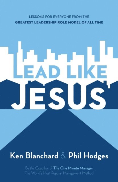 Phil Hodges, Ken Blanchard - Lead Like Jesus, E-bok