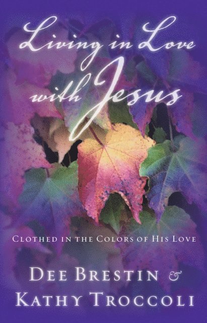 Kathy Troccoli, Dee Brestin - Living in Love with Jesus, E-bok