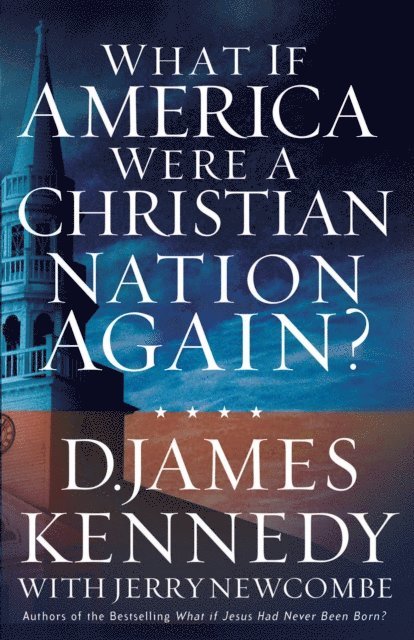 Jerry Newcombe, D. James Kennedy - What If America Were a Christian Nation Again?, E-bok