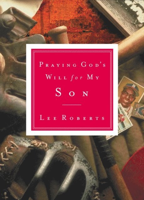 Lee Roberts - Praying God's Will for My Son, E-bok